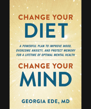 Change Your Diet, Change Your Mind — Georgia Ede