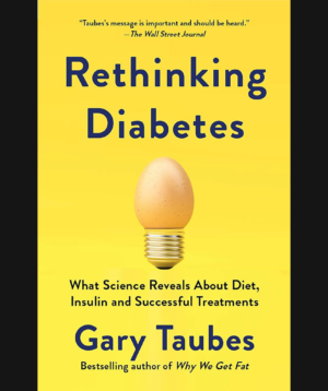 Rethinking Diabetes — Gary Taubes