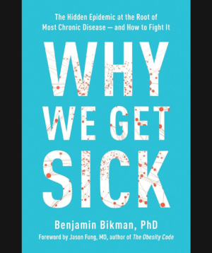 Why We Get Sick — Benjamin Bikman